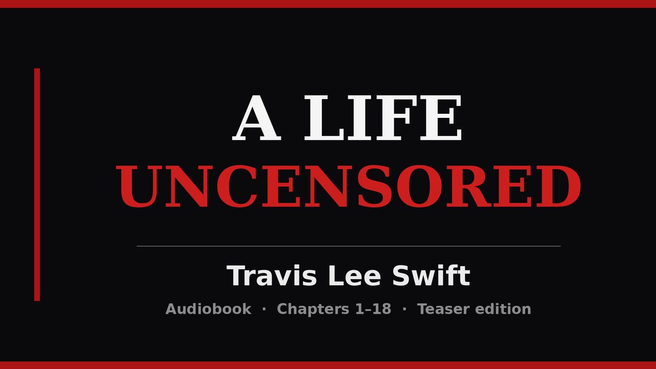 Audiobook cover: A Life Uncensored, Travis Lee Swift, Audiobook, Chapters 1 to 18, Teaser edition