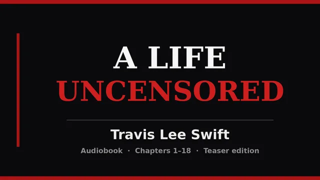 Audiobook cover: A Life Uncensored, Travis Lee Swift, Audiobook, Chapters 1 to 18, Teaser edition